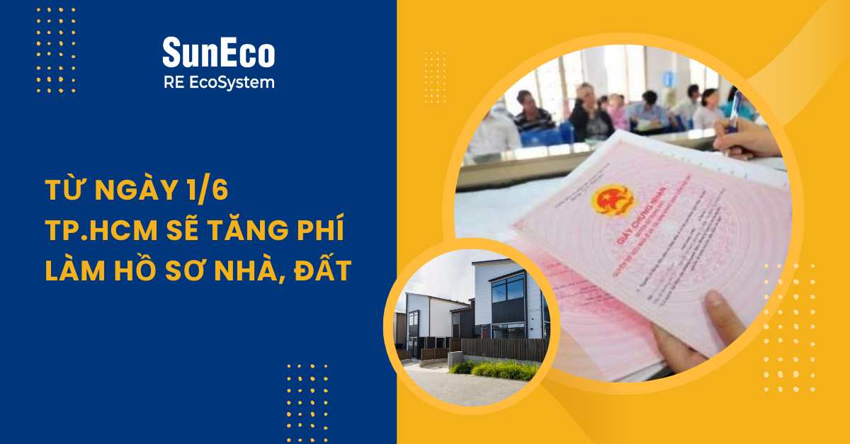 TỪ NGÀY 1/6, TP.HCM SẼ TĂNG PHÍ LÀM HỒ SƠ NHÀ, ĐẤT