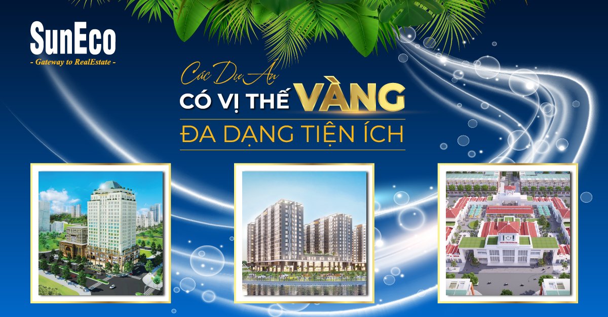 CÁC DỰ ÁN CÓ VỊ THẾ VÀNG – ĐA DẠNG TIỆN ÍCH