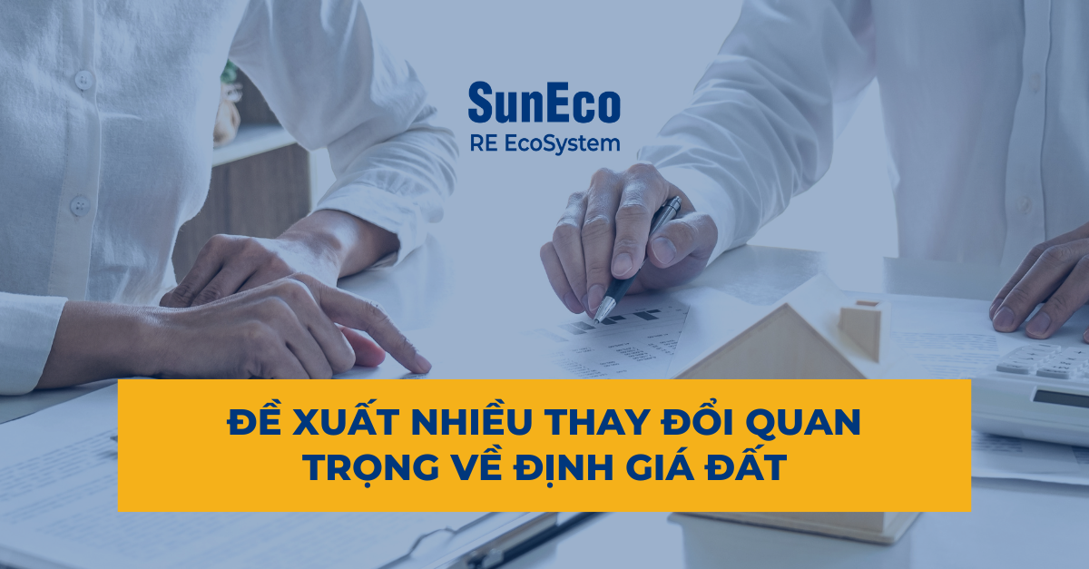 ĐỀ XUẤT NHIỀU THAY ĐỔI QUAN TRỌNG VỀ ĐỊNH GIÁ ĐẤT
