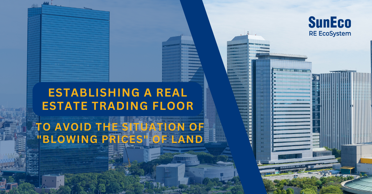 ESTABLISHING A REAL ESTATE TRADING FLOOR TO AVOID THE SITUATION OF 