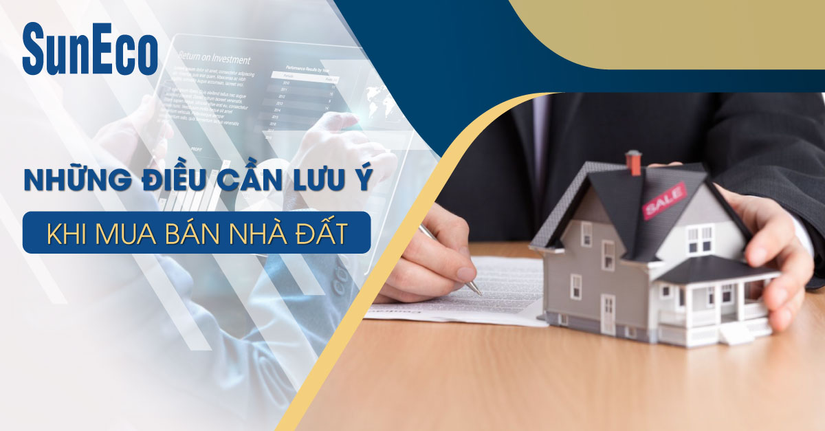 NHỮNG ĐIỀU CẦN LƯU Ý KHI MUA BÁN NHÀ ĐẤT
