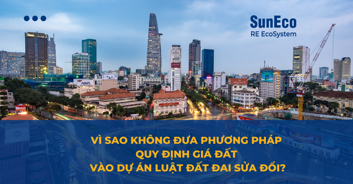 VÌ SAO KHÔNG ĐƯA PHƯƠNG PHÁP QUY ĐỊNH GIÁ ĐẤT VÀO DỰ ÁN LUẬT ĐẤT ĐAI SỬA ĐỔI?