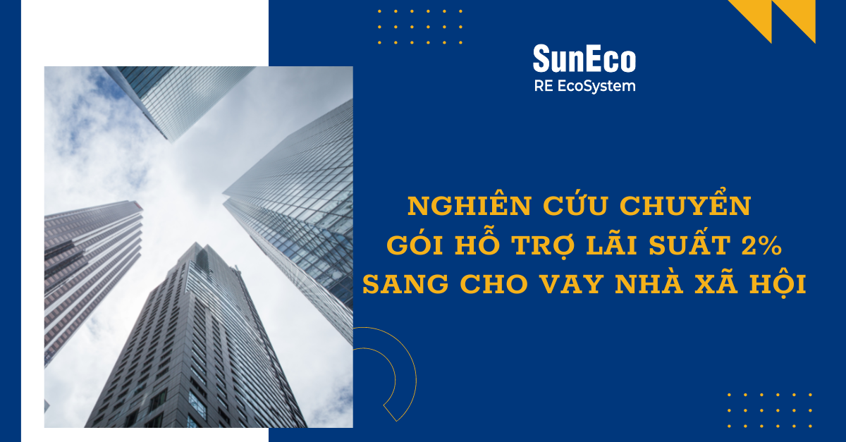 NGHIÊN CỨU CHUYỂN GÓI HỖ TRỢ LÃI SUẤT 2% SANG CHO VAY NHÀ XÃ HỘI