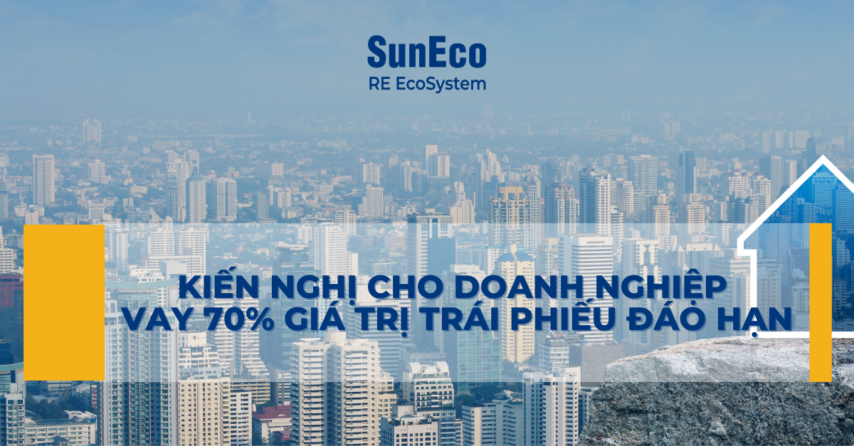 KIẾN NGHỊ CHO DOANH NGHIỆP VAY 70% GIÁ TRỊ TRÁI PHIẾU ĐÁO HẠN