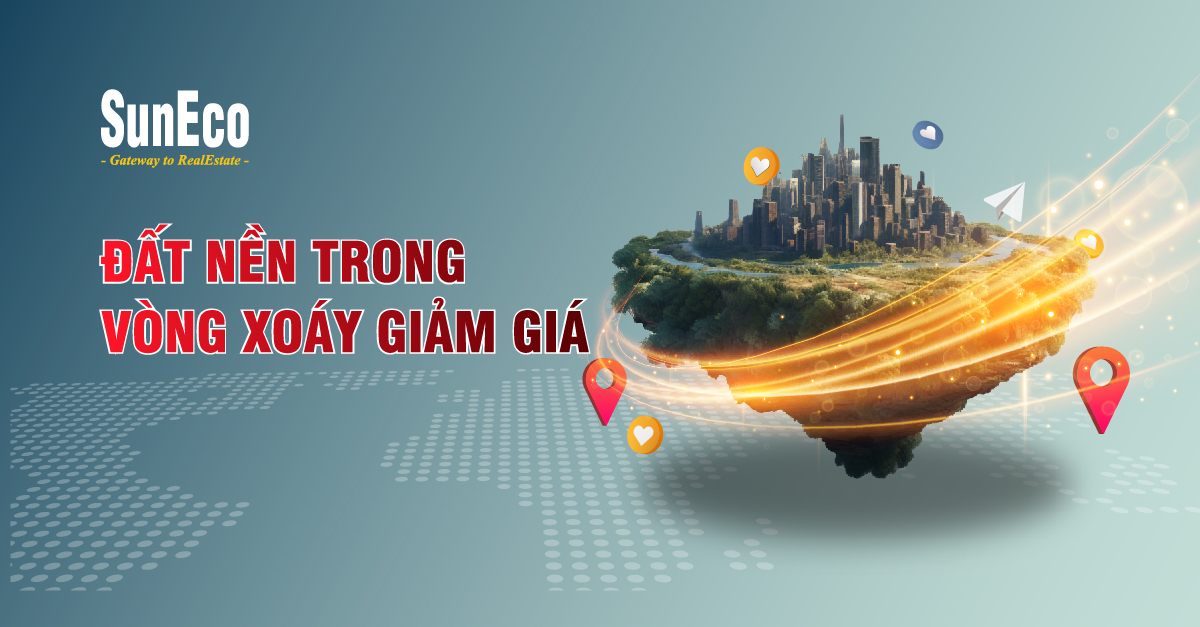 ĐẤT NỀN TRONG VÒNG XOÁY GIẢM GIÁ