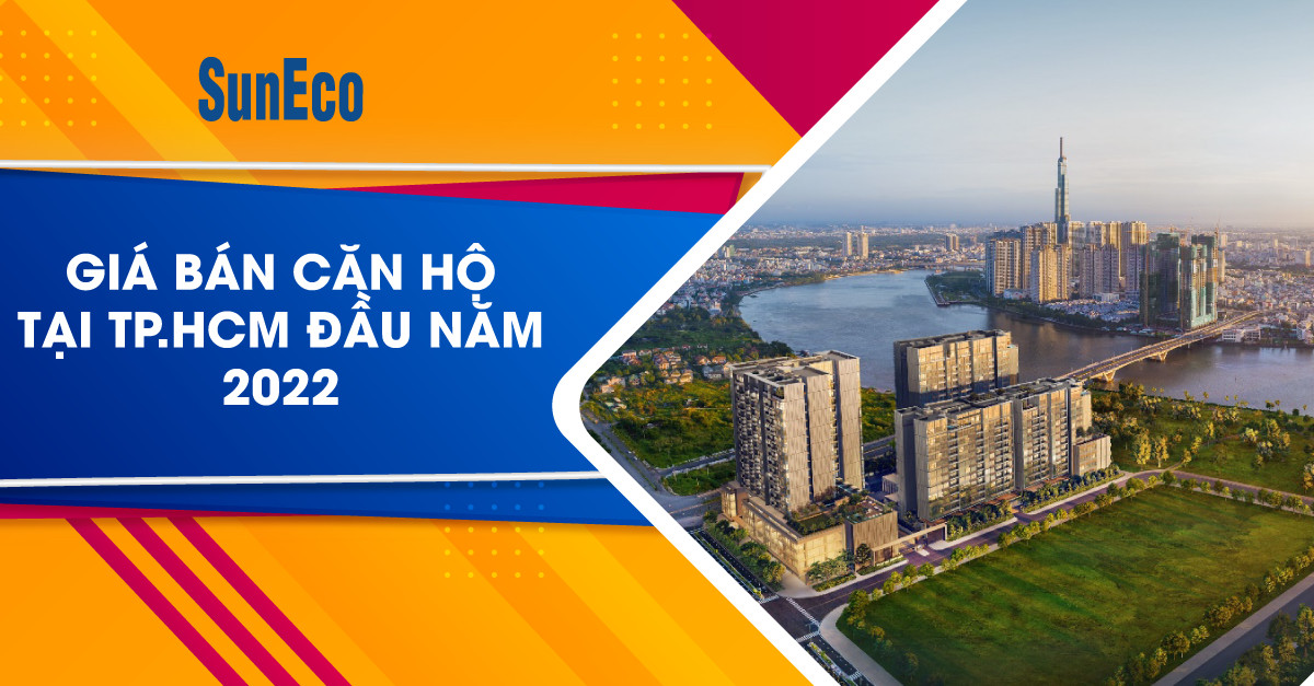 GIÁ BÁN CĂN HỘ TẠI TP.HCM ĐẦU NĂM 2022