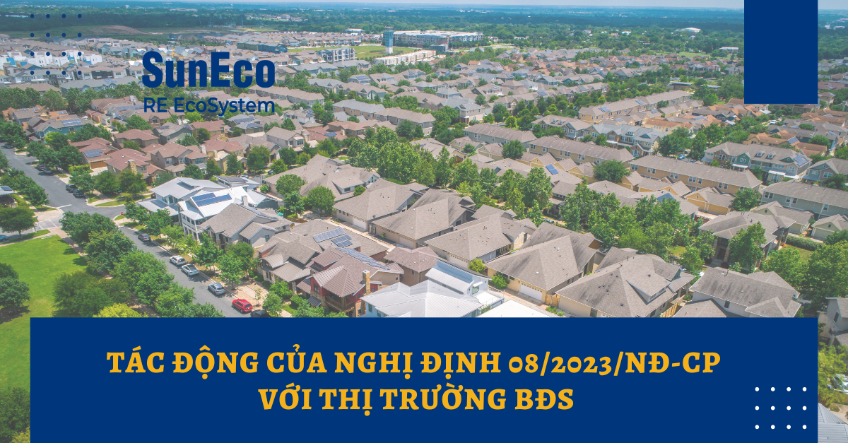 TÁC ĐỘNG CỦA NGHỊ ĐỊNH 08/2023/NĐ-CP VỚI THỊ TRƯỜNG BĐS
