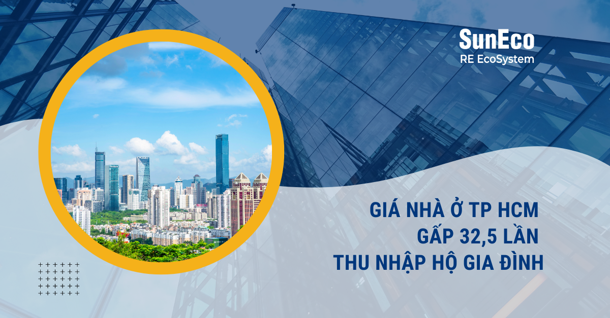 GIÁ NHÀ Ở TP.HCM GẤP 32,5 LẦN THU NHẬP HỘ GIA ĐÌNH